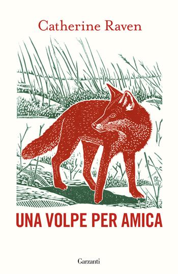 Una volpe per amica - Catherine Raven - Libro Garzanti 2024, Saggi | Libraccio.it