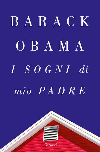 I sogni di mio padre - Barack Obama - Libro Garzanti 2021, Elefanti big | Libraccio.it