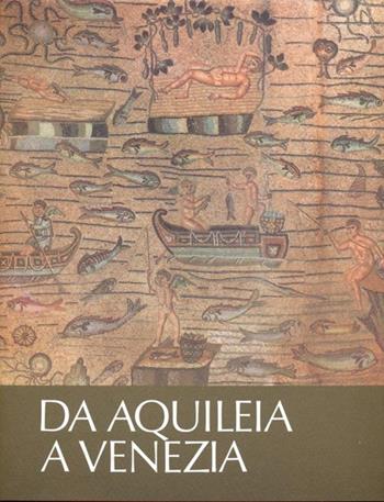 Da Aquileia a Venezia  - Libro Garzanti 1986, Antica madre | Libraccio.it