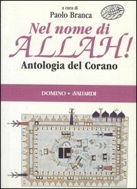 Nel nome di Allah! Antologia del Corano  - Libro Vallardi A. 1994, Domino | Libraccio.it