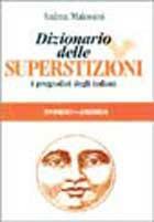 Dizionario delle superstizioni. I pregiudizi degli italiani - Andrea Malossini - Libro Vallardi A. 1996, Domino | Libraccio.it