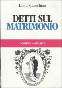 Detti sul matrimonio - Spizzichino - Libro Vallardi A. 1996, Domino | Libraccio.it