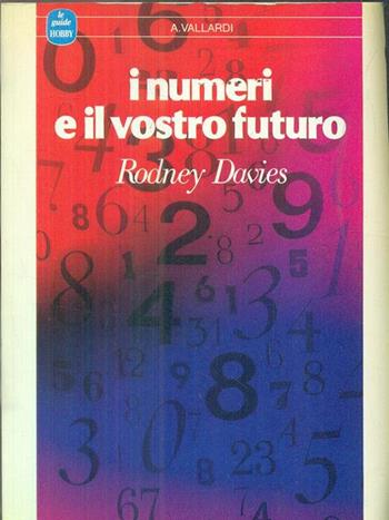 I numeri e il vostro futuro - Rodney Davies - Libro Garzanti 1989, Le guide Vallardi | Libraccio.it
