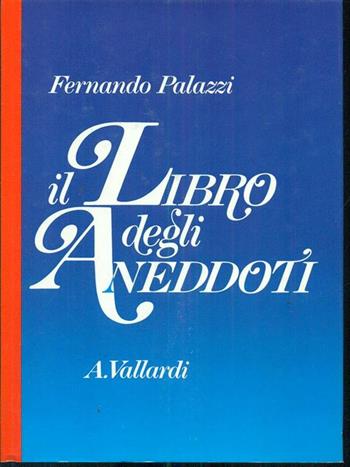 Il libro degli aneddoti - Fernando Palazzi - Libro Garzanti 1989, Le guide Vallardi | Libraccio.it