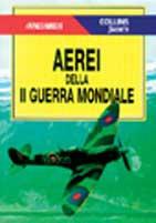 Aerei della seconda guerra mondiale  - Libro Vallardi A., Tascabili Collins | Libraccio.it