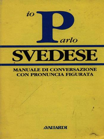 Parlo svedese. Vocaboli e fraseologia con pronuncia figurata - Carola Sundberg - Libro Vallardi A. 1994, Manuali di conversazione | Libraccio.it