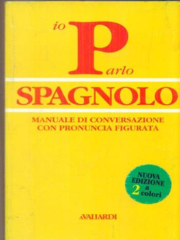 Parlo spagnolo - Patrizia Faggion - Libro Garzanti 1995, Manuali di conversazione Vallardi | Libraccio.it
