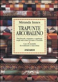 Trapunte arcobaleno - Miranda Innes - Libro Vallardi A., Strenne | Libraccio.it