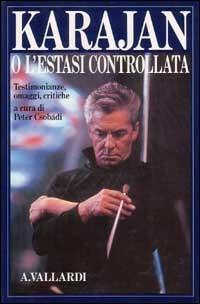 Karajan ovvero l'estasi controllata  - Libro Garzanti 1988, Edizioni speciali Vallardi | Libraccio.it