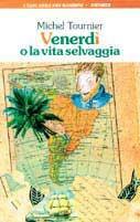 Venerdì o la vita selvaggia - Michel Tournier - Libro Vallardi A., Tascabili per bambini | Libraccio.it