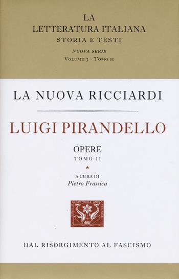 Luigi Pirandello. Opere. Vol. 1-2 - Luigi Pirandello - Libro Treccani 2015, La letteratura italiana Ricciardi | Libraccio.it