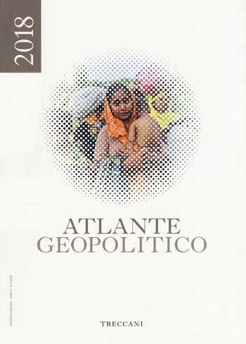 Treccani. Atlante geopolitico 2018  - Libro Treccani 2018 | Libraccio.it