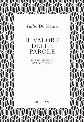 Il valore delle parole - Tullio De Mauro - Libro Treccani 2019, Voci | Libraccio.it