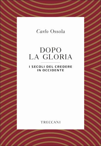 Dopo la gloria. I secoli del credere in Occidente - Carlo Ossola - Libro Treccani 2019, Voci | Libraccio.it