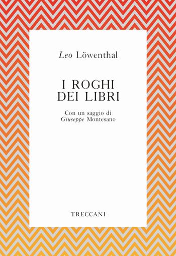 I roghi dei libri - Leo Löwenthal - Libro Treccani 2019, Voci | Libraccio.it