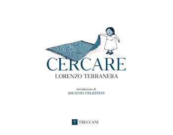 Cercare. Ediz. illustrata - Lorenzo Terranera - Libro Treccani 2019, Fuori collana | Libraccio.it