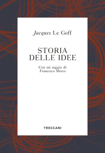 Storia delle idee - Jacques Le Goff - Libro Treccani 2021, Voci | Libraccio.it