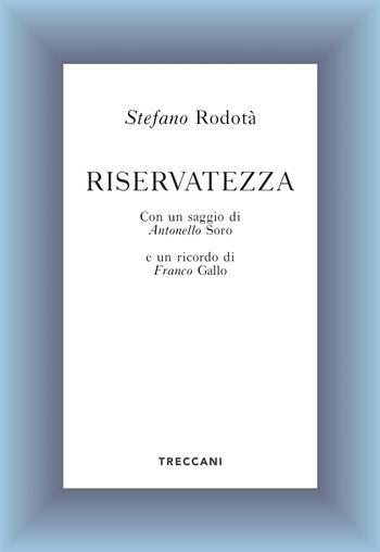 Riservatezza - Stefano Rodotà - Libro Treccani 2021, Voci | Libraccio.it
