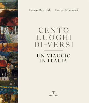 Cento luoghi di-versi. Un viaggio in Italia. Ediz. a colori - Franco Marcoaldi, Tomaso Montanari - Libro Treccani 2020, Fuori collana | Libraccio.it