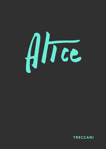 Alice. Ediz. italiana e inglese - Alice Pasquini - Libro Treccani 2024, Nuova editoria d'arte | Libraccio.it