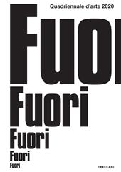 Quadriennale d'arte 2020. Fuori. Ediz. illustrata