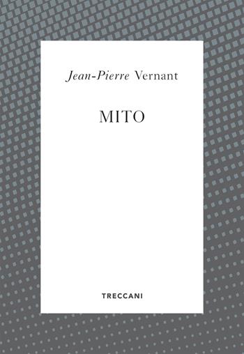 Mito - Jean-Pierre Vernant - Libro Treccani 2021, Voci | Libraccio.it
