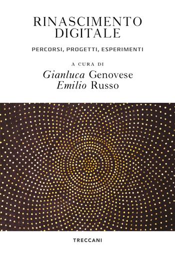 Rinascimento digitale. Percorsi, progetti, esperimenti  - Libro Treccani 2021, Visioni | Libraccio.it