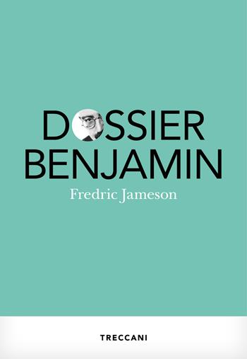 Dossier Benjamin - Fredric Jameson - Libro Treccani 2022, Visioni | Libraccio.it