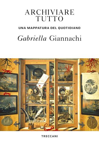 Archiviare tutto. Una mappatura del quotidiano - Gabriella Giannachi - Libro Treccani 2021, Visioni | Libraccio.it