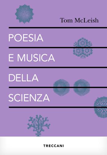 Poesia e musica della scienza - Tom McLeish - Libro Treccani 2022, Visioni | Libraccio.it