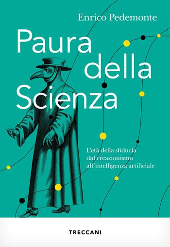 Paura della scienza. L'età della sfiducia dal creazionismo all'intelligenza artificiale - Enrico Pedemonte - Libro Treccani 2022, Visioni | Libraccio.it
