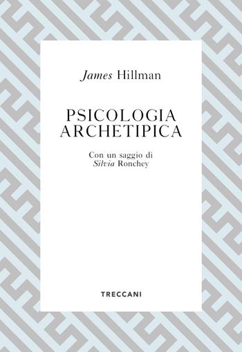 Psicologia archetipica - James Hillman - Libro Treccani 2021, Voci | Libraccio.it