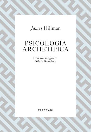 Psicologia archetipica - James Hillman - Libro Treccani 2021, Voci | Libraccio.it