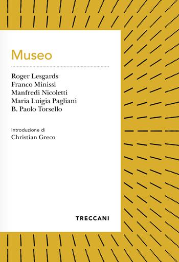 Museo - Roger Lesgards, Franco Minissi, Manfredi Nicoletti - Libro Treccani 2022, Voci | Libraccio.it