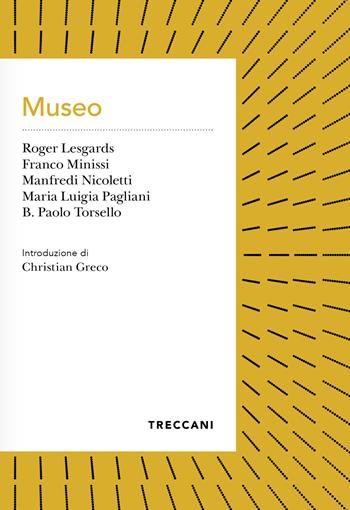 Museo - Roger Lesgards, Franco Minissi, Manfredi Nicoletti - Libro Treccani 2022, Voci | Libraccio.it