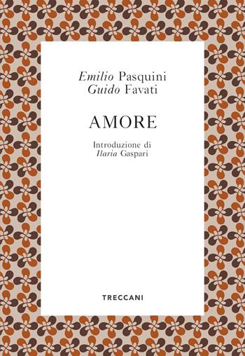 Amore - Guido Favati, Emilio Pasquini - Libro Treccani 2021, Voci | Libraccio.it