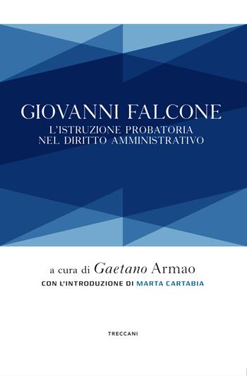 Giovanni Falcone. L'istruzione probatoria nel diritto amministrativo  - Libro Treccani 2021 | Libraccio.it