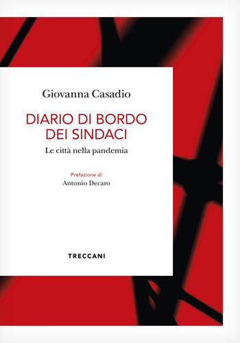 Diario di bordo dei sindaci. La città nella pandemia - Giovanna Casadio - Libro Treccani 2022 | Libraccio.it