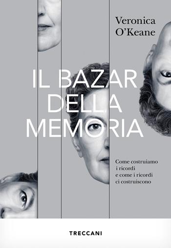 Il bazar della memoria. Come costruiamo i ricordi e come i ricordi ci costruiscono - Veronica O'Keane - Libro Treccani 2022, Visioni | Libraccio.it