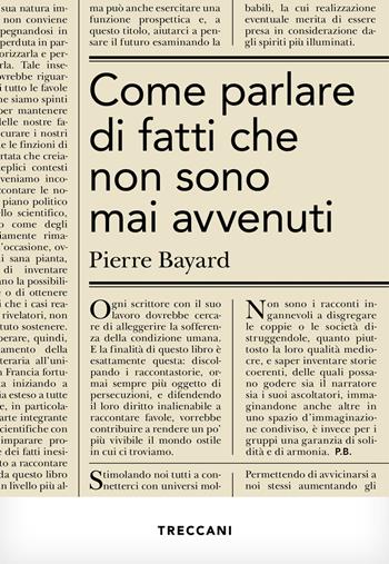 Come parlare di fatti che non sono mai avvenuti - Pierre Bayard - Libro Treccani 2022, Visioni | Libraccio.it