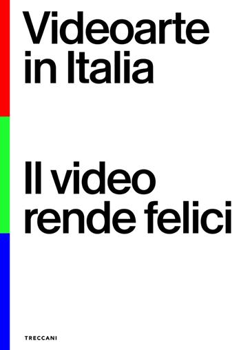 Videoarte in Italia. Il video rende felici. Ediz. italiana e inglese - Cosetta G. Saba, Valentina Valenti - Libro Treccani 2022, Nuova editoria d'arte | Libraccio.it