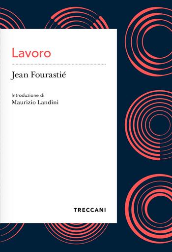 Lavoro - Jean Fourastié - Libro Treccani 2022, Voci | Libraccio.it
