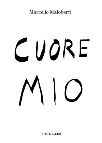 Cuore mio. Ediz. italiana e inglese - Marcello Maloberti - Libro Treccani 2023, Nuova editoria d'arte | Libraccio.it