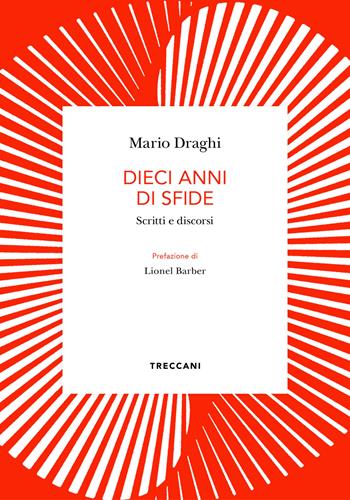 Dieci anni di sfide. Scritti e discorsi - Mario Draghi - Libro Treccani 2022, Biblioteca enciclopedica Treccani | Libraccio.it