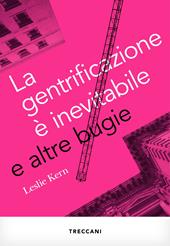 La gentrificazione è inevitabile e altre bugie