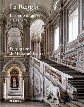 La Reggia. Il sogno di un re a Caserta. Ediz. italiana e inglese  - Libro Treccani 2023 | Libraccio.it