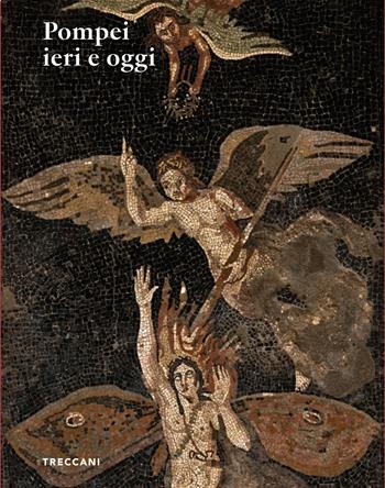 Pompei ieri e oggi. Ediz. italiana e inglese - Massimo Osanna - Libro Treccani 2024, Archaios | Libraccio.it