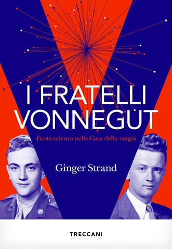 I fratelli Vonnegut. Fanta-scienza nella Casa della magia - Ginger Strand - Libro Treccani 2023, Visioni | Libraccio.it