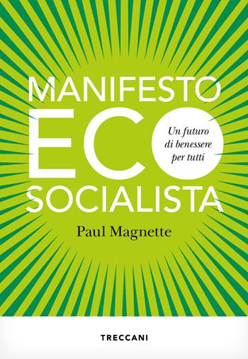 Manifesto ecosocialista. Un futuro di benessere per tutti - Paul Magnette - Libro Treccani 2024, Visioni | Libraccio.it