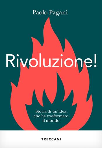 Rivoluzione! Storia di un'idea che ha trasformato il mondo - Paolo Pagani - Libro Treccani 2025, Visioni | Libraccio.it